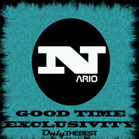 Nario - Good Time & Exclusivity