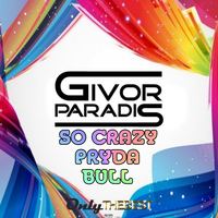 Givor Paradis - So Crazy / Pryda / Bull