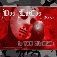 Dos Locos - In the Chamber (feat. Aaron) (Explicit)