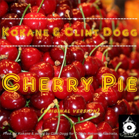 Kokane & Clint Dogg - Cherry Pie (OG Mix)