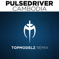 Pulsedriver - Cambodia (Topmodelz Remix)