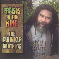 The Twinkle Brothers - Praises to the King