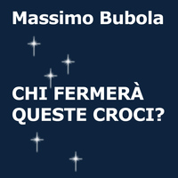 Massimo Bubola - Chi fermerà queste croci?