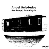 Angel Seisdedos - Esa Alegria | Are Deep
