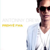Antonny Drew - Premyé fwa