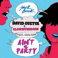 David Guetta & Glowinthedark - Ain't a Party (feat. Harrison) (Radio Edit [Explicit])