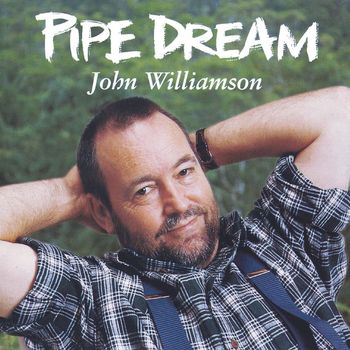 John Williamson - Pipe Dream