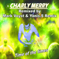 Charly Merry - Time of the Times (Remixed By Yanis.S & Mark Voyst)