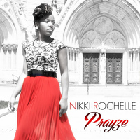 Nikki Rochelle - Prayze