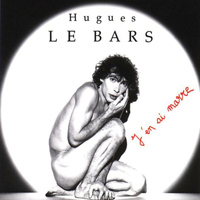 Hugues Le Bars - J'en ai marre, vol. 2