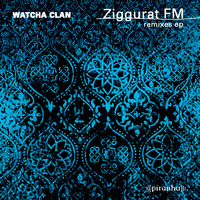 Watcha Clan - Ziggurat FM (Remixes)