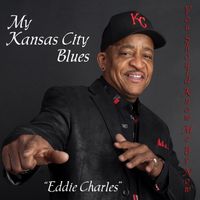 Eddie Charles - My Kansas City Blues (Explicit)