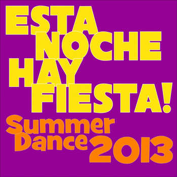 Various Artists - Esta Noche Hay Fiesta! Summer Dance 2013