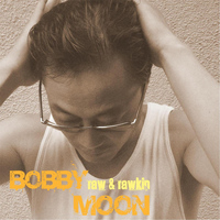 Bobby Moon - Raw & Rawkin