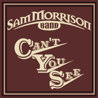 Sam Morrison Band - Can't You See