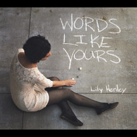 Lily Henley - Words Like Yours