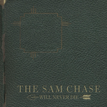The Sam Chase - Will Never Die