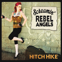 Screamin' Rebel Angels - Hitch Hike