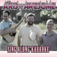 The Axis of Awesome - Sing Along Karaoke