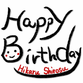 Hikaru Shirosu - Happy Birthday