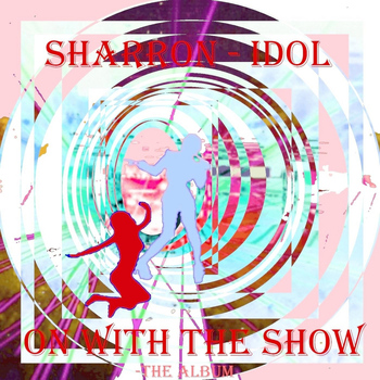 Sharron-Idol - On With the Show: The Album