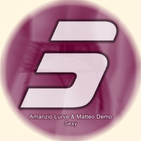 Amanzio Lurve & Matteo Demo - Sexy