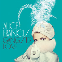 Alice Francis - Gangsterlove