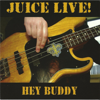 Juice - Hey Buddy! (Live)