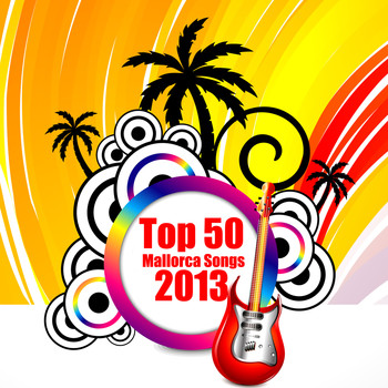 Various Artists - TOP 50 Mallorca Songs 2013