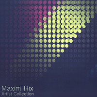 Maxim Hix - Artist Collection