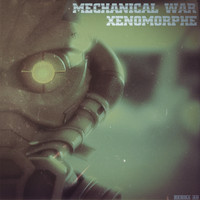 Xenomorphe - Mechanical War