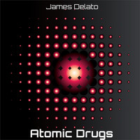 James Delato - Atomic Drugs