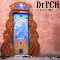Ditch - Nuevo Mexico (Explicit)