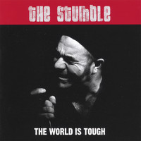 The Stumble - The World Is Tough