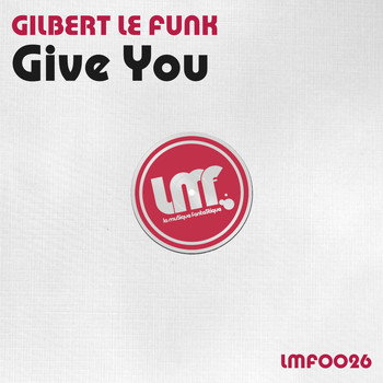 Gilbert Le Funk - Give You