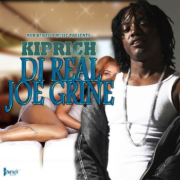 Kiprich - Di Real Joe Grine - Single