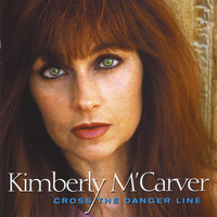 Kimberly M'Carver - Cross the Danger Line