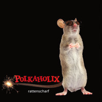 Polkaholix - Rattenscharf