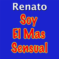 Renato - Soy el Mas Sensual