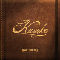 Switchback - Kanoka