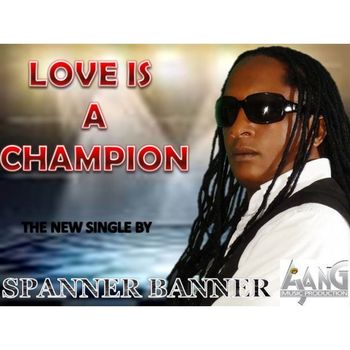 Spanner Banner - Love Is a Champion - Single