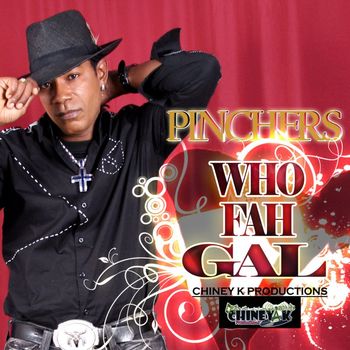 Pinchers - Who Fah Gal - Single