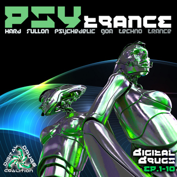 Various Artists - Digital Drugs Coalition Psy Trance Hard Fullon Psychedelic Goa Techno EP's 1-10
