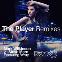 Mark Wilkinson Vs Steve More ft Wray - The Player (Remixes)
