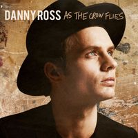 Danny Ross - As The Crow Flies