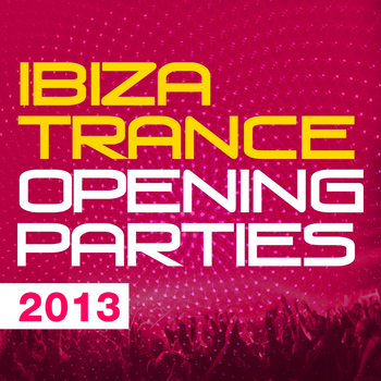 Various Artists - Ibiza Trance Opening Parties 2013