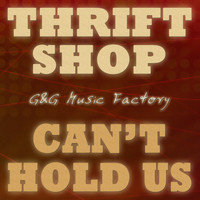 G&G Music Factory - Thrift Shop / Can't Hold Us