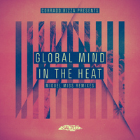Global Mind - In the Heat (Corrado Rizza presents Global Mind) [Miguel Migs Remixes]