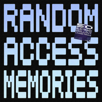 Various Artists - Random Access Memories - 50 Electronic Chillout Lounge Tracks, Vol. 1