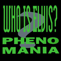 Phenomania - Who Is Elvis? (Radio Edit)